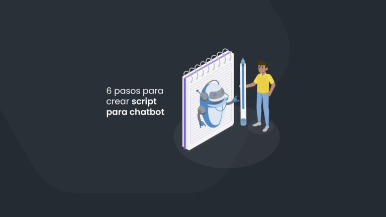 6 pasos para crear script para tu chatbot