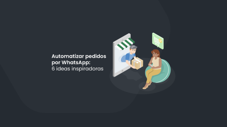Automatizar pedidos por WhatsApp: 6 ideas inspiradoras para el 2023