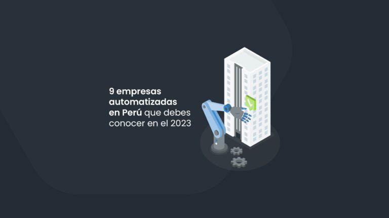 9 empresas automatizadas en Perú que debes conocer en el 2023